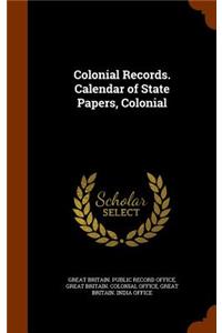 Colonial Records. Calendar of State Papers, Colonial