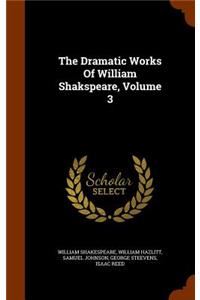 The Dramatic Works Of William Shakspeare, Volume 3