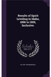 Results of Spirit Leveling in Idaho, 1896 to 1909, Inclusive.