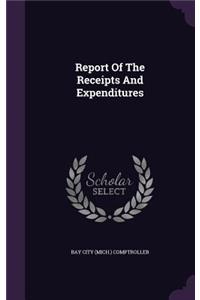 Report of the Receipts and Expenditures