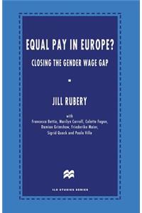 Equal Pay in Europe?: Closing the Gender Wage Gap