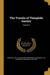 The Travels of Théophile Gautier; Volume 5