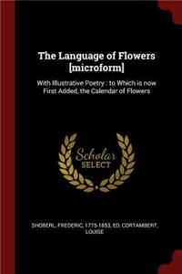 The Language of Flowers [microform]