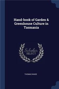 Hand-book of Garden & Greenhouse Culture in Tasmania