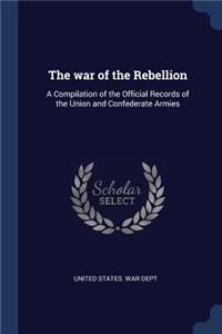 The war of the Rebellion