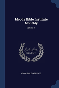 Moody Bible Institute Monthly; Volume 21