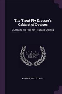 The Trout Fly Dresser's Cabinet of Devices
