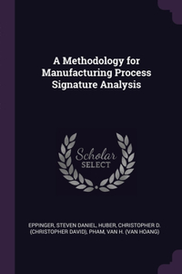 Methodology for Manufacturing Process Signature Analysis