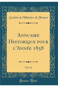 Annuaire Historique Pour l'AnnÃ©e 1858, Vol. 22 (Classic Reprint)