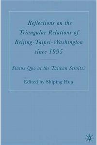 Reflections on the Triangular Relations of Beijing-Taipei-Washington Since 1995