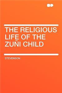 The Religious Life of the Zuni Child