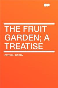 The Fruit Garden; A Treatise