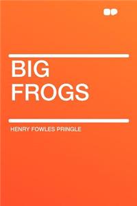 Big Frogs