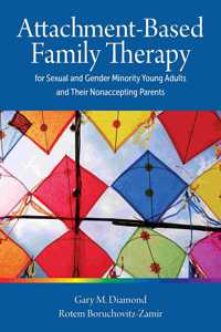 Attachment-Based Family Therapy for Sexual and Gender Minority Young Adults and Their Nonaccepting Parents