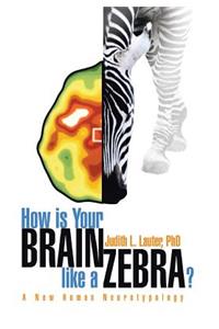 How Is Your Brain Like a Zebra?