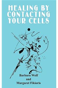 Healing by Contacting Your Cells