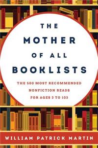 Mother of All Booklists: The 500 Most Recommended Nonfiction Reads for Ages 3 to 103