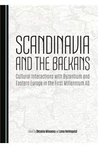 Scandinavia and the Balkans: Cultural Interactions with Byzantium and Eastern Europe in the First Millennium Ad