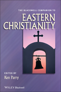 Blackwell Companion to Eastern Christianity