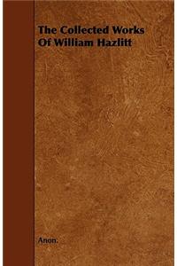 The Collected Works Of William Hazlitt