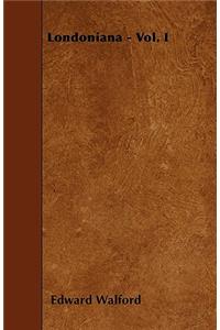 Londoniana - Vol. I
