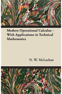 Modern Operational Calculus - With Applications in Technical Mathematics