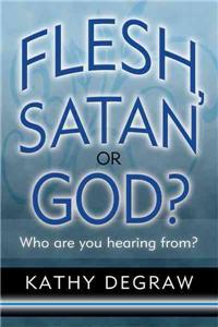 Flesh, Satan or God?