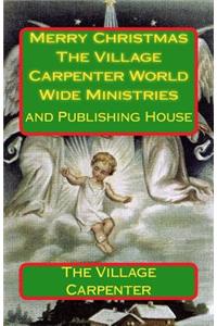 Merry Christmas The Village Carpenter World Wide Ministries