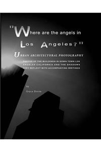 Where are the Angels in Los Angeles? Urban Architectural Photography