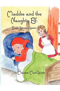 Maddie and the Naughty Elf: Santa Learns a Lesson