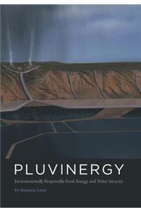 Pluvinergy - Environmentally Responsible Food, Energy, and Water Security