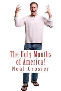 The Ugly Mouths of America!