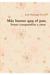 Más bueno que el pan - Frases comparativas y otras