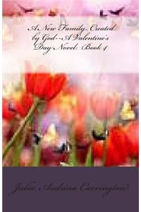 A New Family Created by God--A Valentine's Day Novel