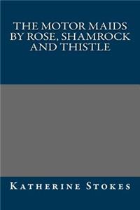 The Motor Maids by Rose, Shamrock and Thistle
