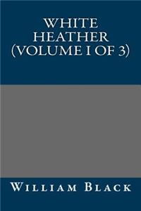 White Heather (Volume I of 3)