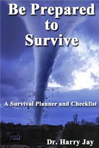 Be Prepared to Survive