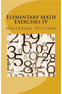 Elementary Math Exercises IV: Mastering Division