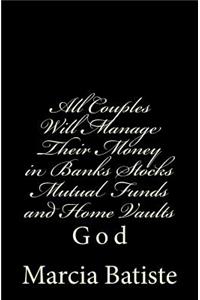 All Couples Will Manage Their Money in Banks Stocks Mutual Funds and Home Vaults