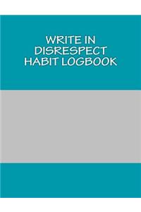 Write In Disrespect Habit Logbook