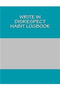 Write In Disrespect Habit Logbook