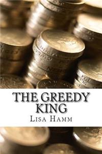 The Greedy King