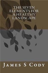 The Seven Elements for A Healthy Landscape