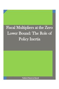 Fiscal Multipliers at the Zero Lower Bound