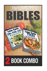 Low Carb Thai Recipes and Low Carb On-The-Go Recipes: 2 Book Combo