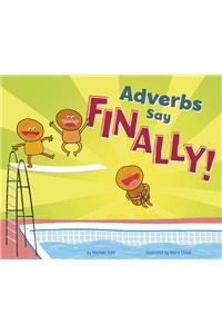 Adverbs Say Finally!