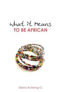 What It Means to Be African