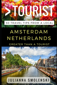 Greater Than a Tourist - Amsterdam Netherlands