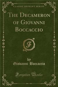 The Decameron of Giovanni Boccaccio (Classic Reprint)