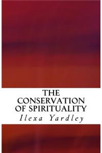 The Conservation of Spirituality